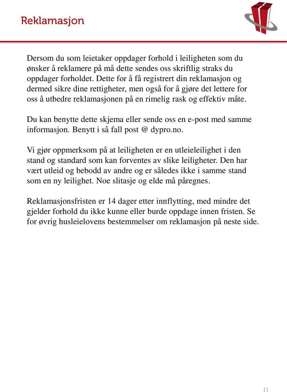 Du kan benytte dette skjema eller sende oss en e-post med samme informasjon. Benytt i så fall post @ dypro.no.