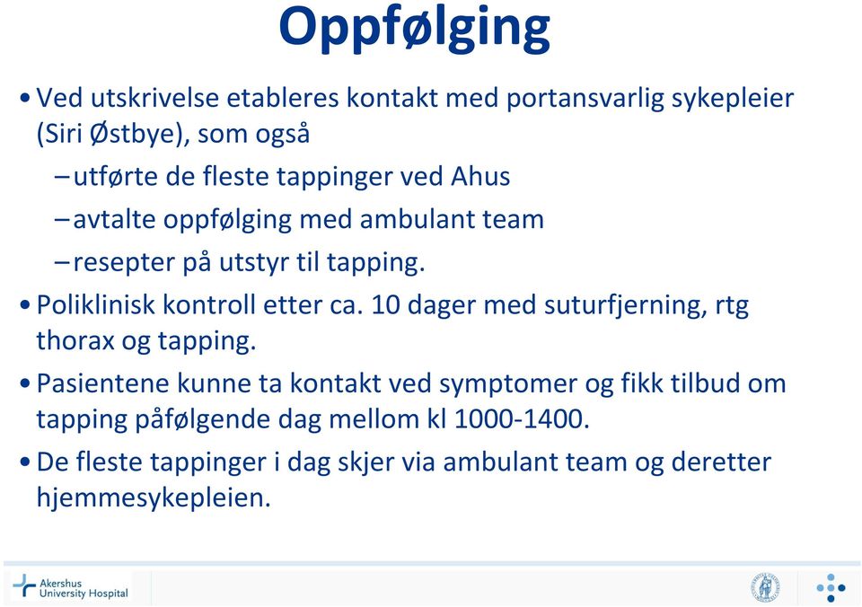 10 dager med suturfjerning, rtg thorax og tapping.