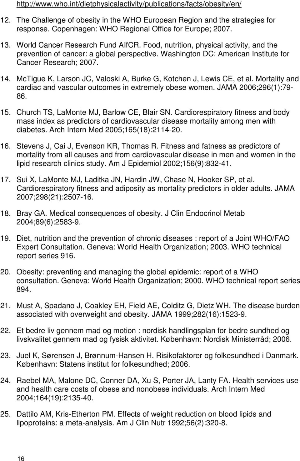 Washington DC: American Institute for Cancer Research; 2007. 14. McTigue K, Larson JC, Valoski A, Burke G, Kotchen J, Lewis CE, et al.