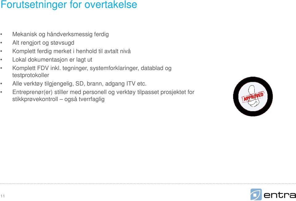 tegninger, systemforklaringer, datablad og testprotokoller Alle verktøy tilgjengelig, SD, brann, adgang