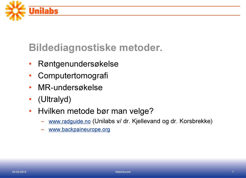 MR-undersøkelse (Ultralyd) Hvilken metode bør man