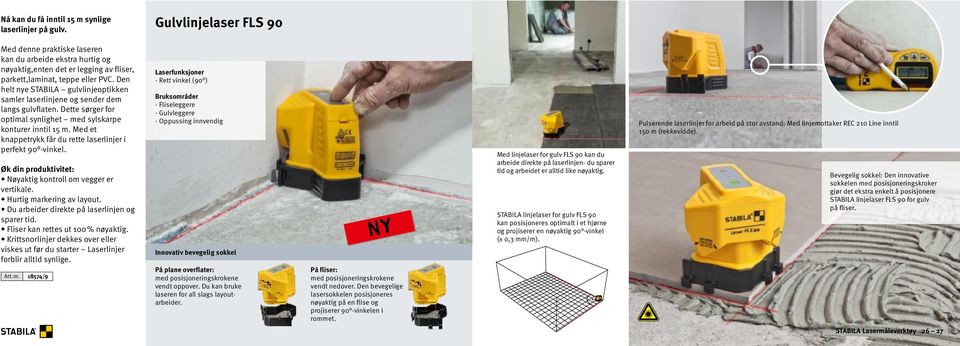 Den helt nye STABILA gulvlinjeoptikken samler laserlinjene og sender dem langs gulvflaten. Dette sørger for optimal synlighet med sylskarpe konturer inntil 15 m.