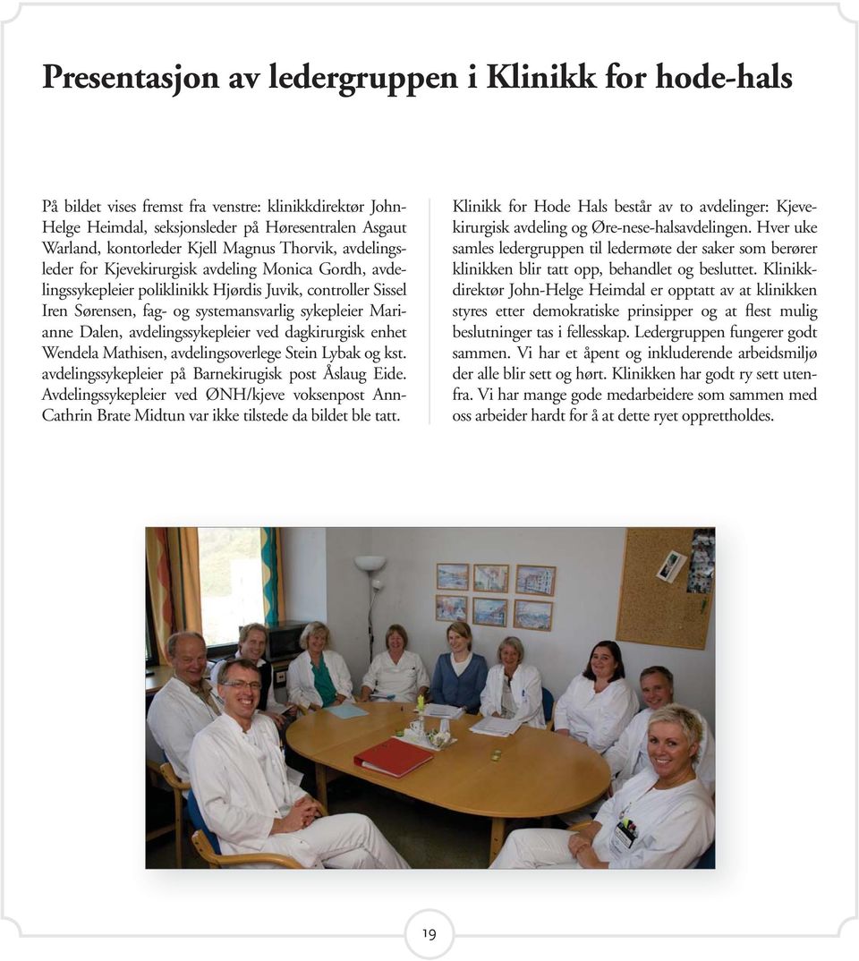 avdelingssykepleier ved dagkirurgisk enhet Wendela Mathisen, avdelingsoverlege Stein Lybak og kst. avdelingssykepleier på Barnekirugisk post Åslaug Eide.