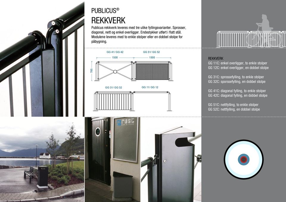 GG 41/ GG 42 GG 51/ GG 52 785 1500 1500 rekkverk GG 11C: enkel overligger, to enkle stolper GG 12C: enkel overligger, en dobbel stolpe GG 31C: sprossefylling,