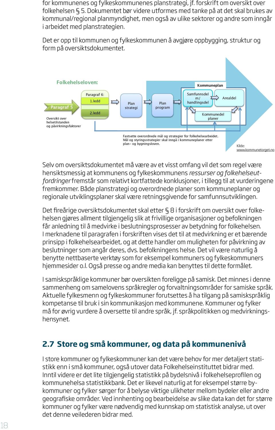 Det er opp til kommunen og fylkeskommunen å avgjøre oppbygging, struktur og form på oversiktsdokumentet.