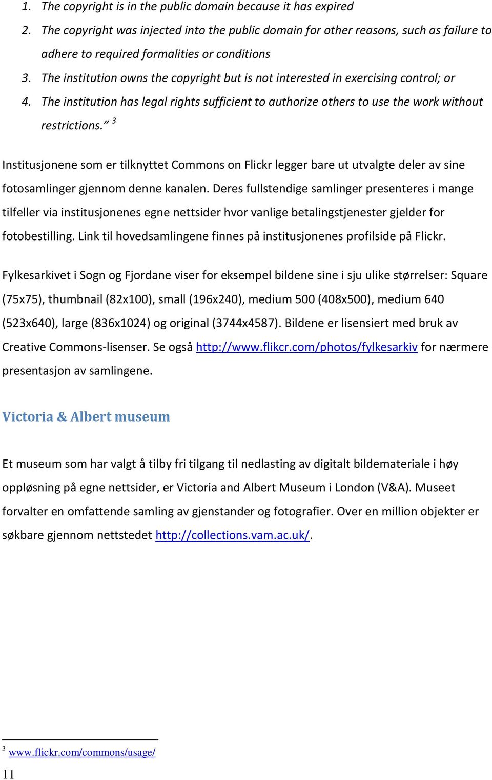 The institution owns the copyright but is not interested in exercising control; or 4. The institution has legal rights sufficient to authorize others to use the work without restrictions.