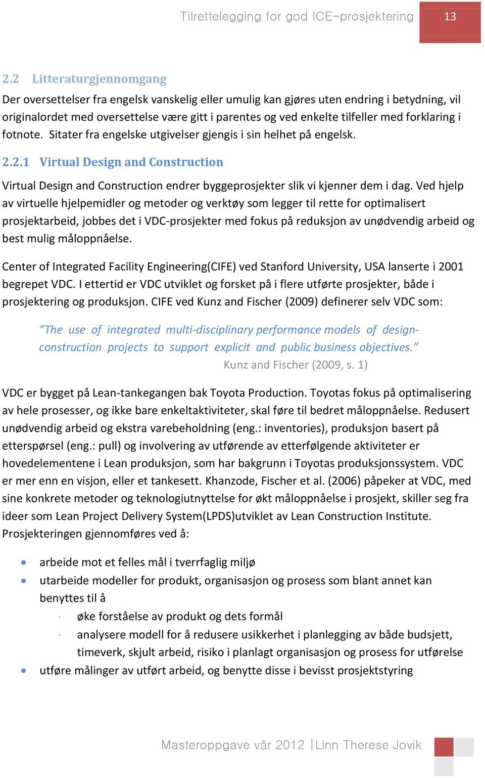 forklaring i fotnote. Sitater fra engelske utgivelser gjengis i sin helhet på engelsk. 2.