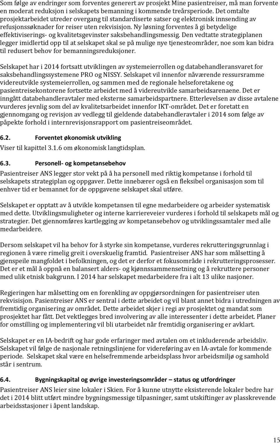 Ny løsning forventes å gi betydelige effektiviserings- og kvalitetsgevinster saksbehandlingsmessig.