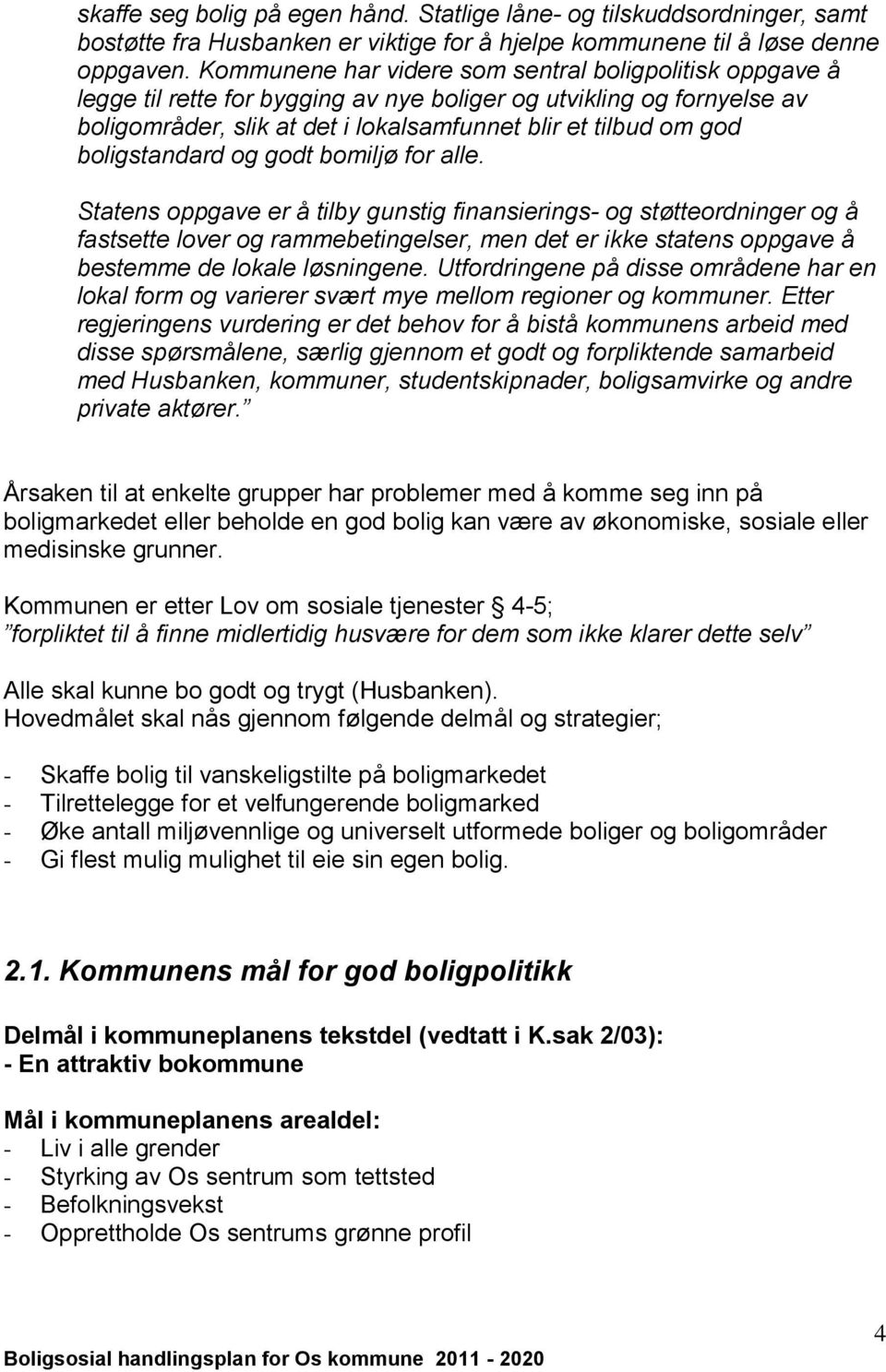 boligstandard og godt bomiljø for alle.