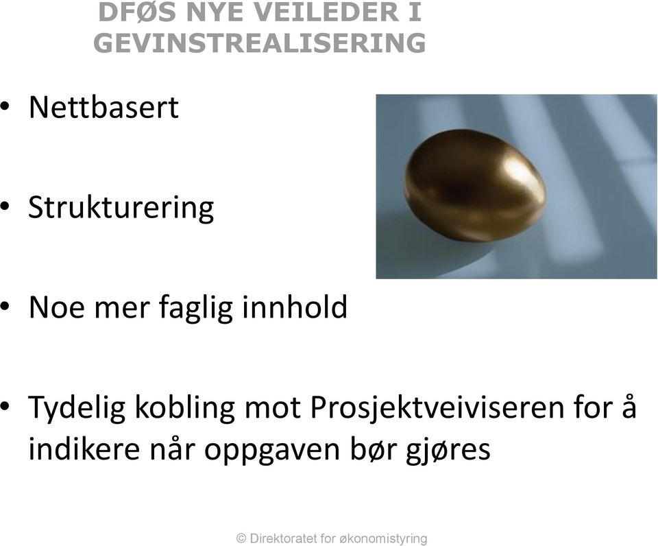 innhold Tydelig kobling mot Prosjektveiviseren