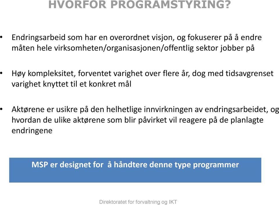 jobber på Høy kompleksitet, forventet varighet over flere år, dog med tidsavgrenset varighet knyttet til et konkret mål Aktørene