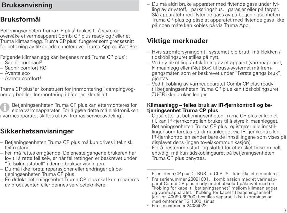 Truma CP plus 1 fungerer som grensesnitt for betjening av tilkoblede enheter over Truma App og inet Box.