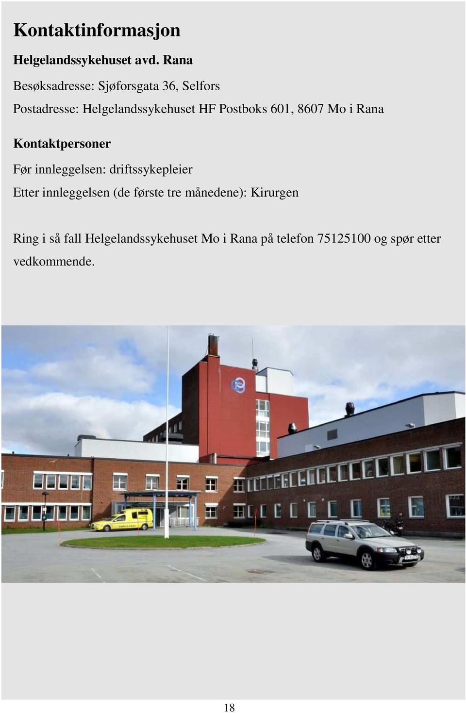 Postboks 601, 8607 Mo i Rana Kontaktpersoner Før innleggelsen: driftssykepleier Etter