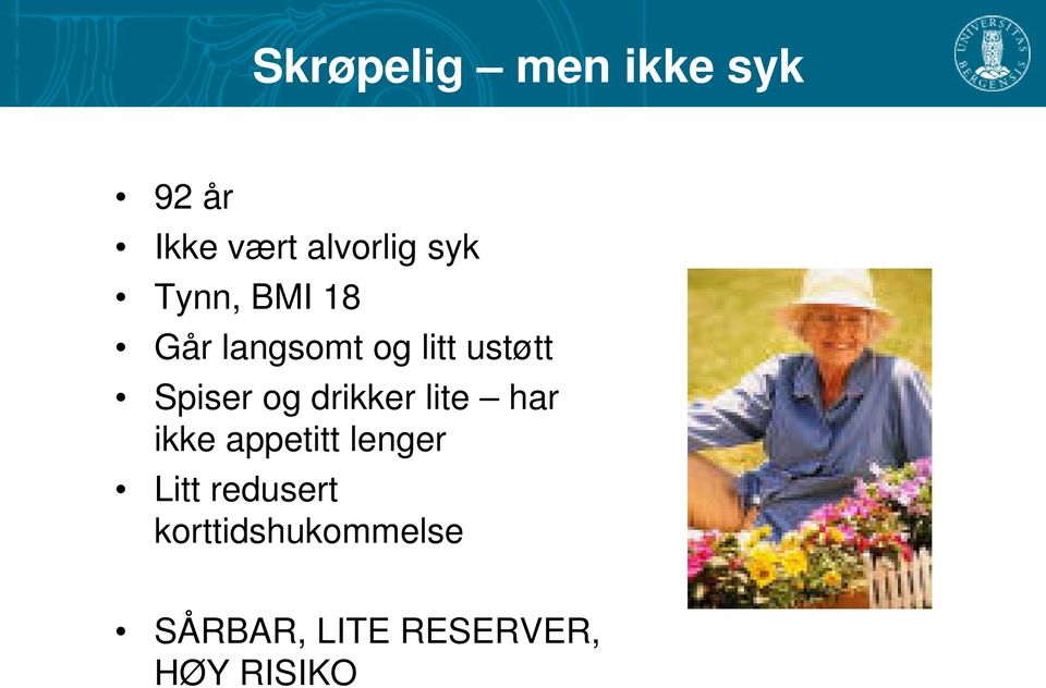 drikker lite har ikke appetitt lenger Litt redusert