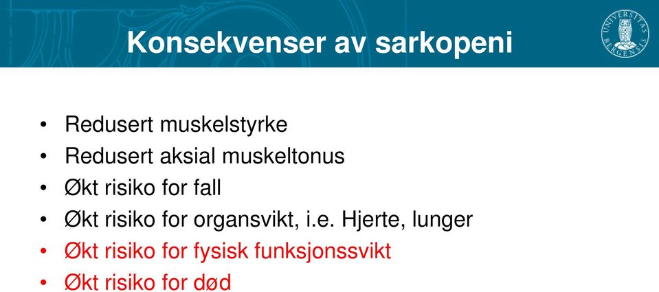 Økt risiko for organsvikt, i.e.