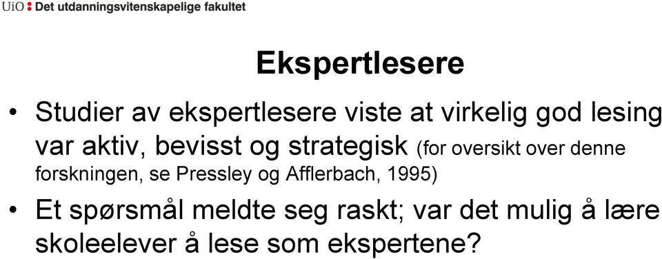 forskningen, se Pressley og Afflerbach, 1995) Et spørsmål meldte