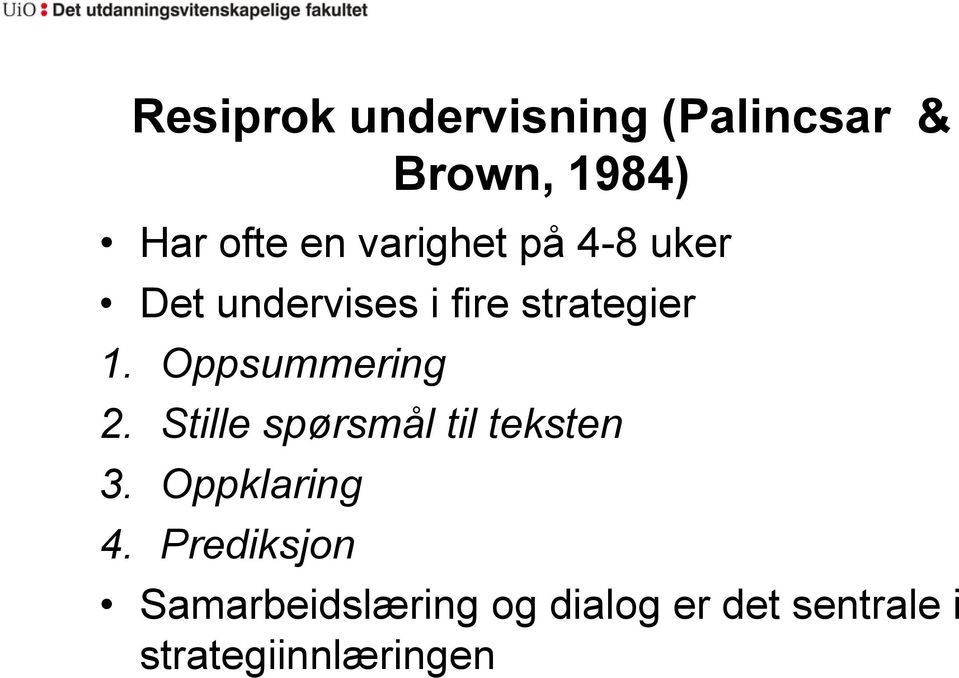 Oppsummering 2. Stille spørsmål til teksten 3. Oppklaring 4.