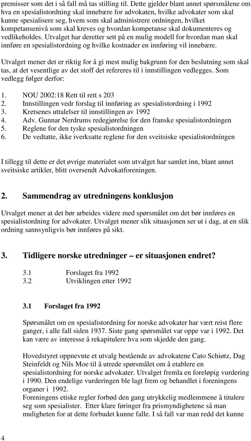 kompetansenivå som skal kreves og hvordan kompetanse skal dokumenteres og vedlikeholdes.