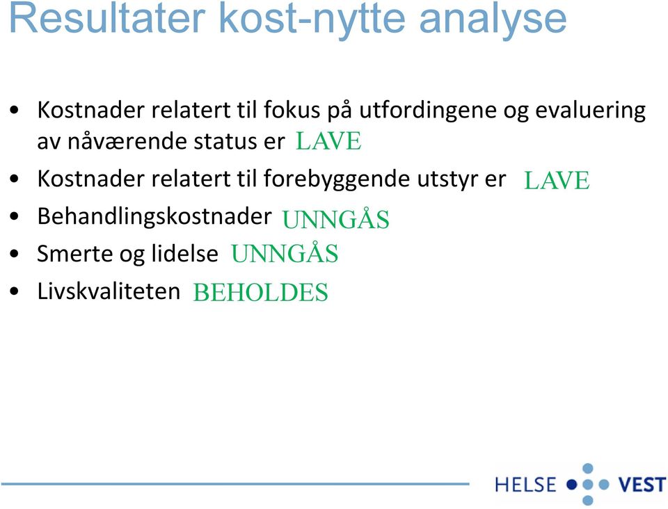 Kostnader relatert til forebyggende utstyr er LAVE