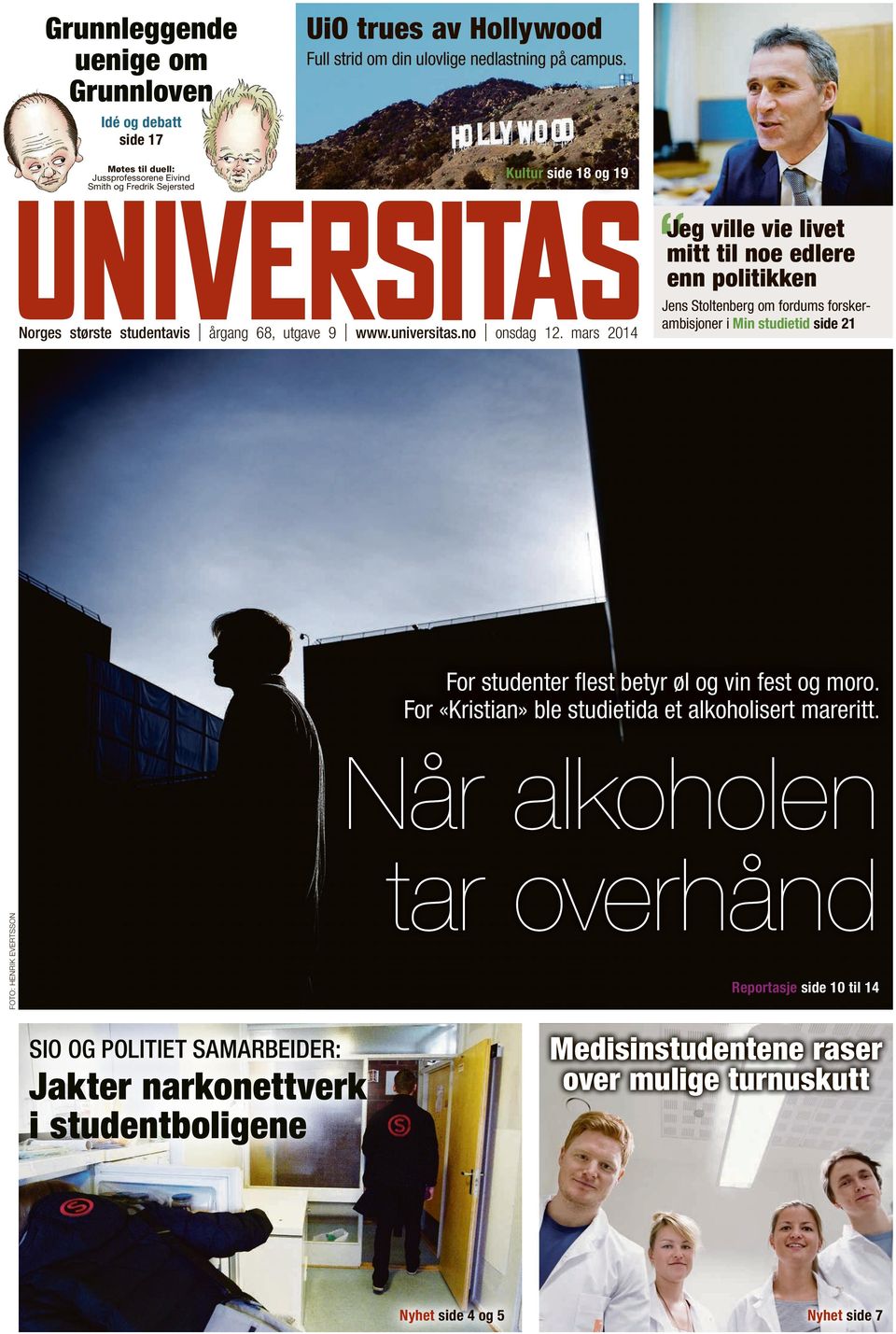 studentavis årgang 68, utgave 9 www.universitas.no Jens Stoltenberg om fordums forsker ambisjoner i Min studietid side 21 For studenter flest betyr øl og vin fest og moro.