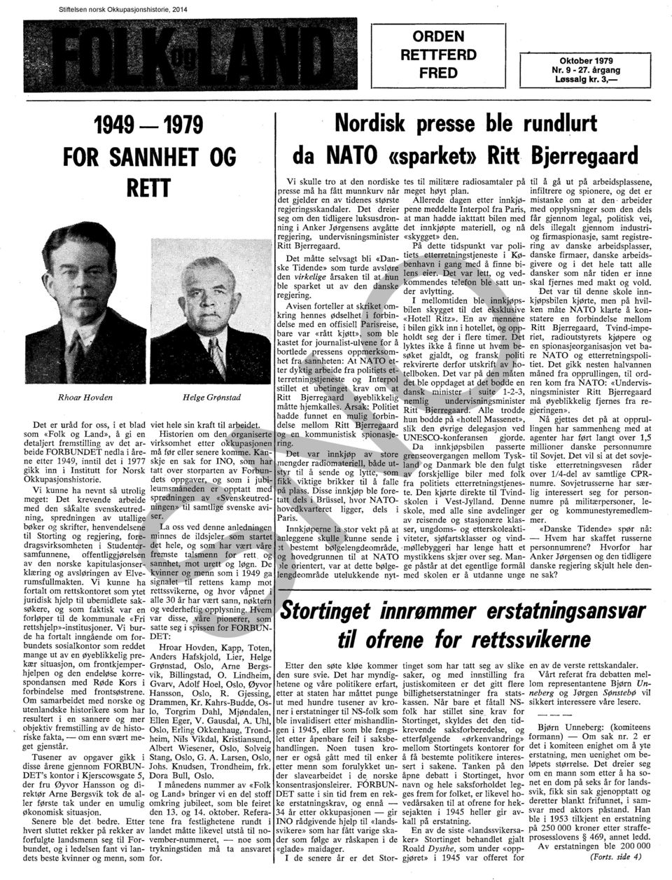 Kanne etter 1949, inntil det i 1977 skje en sak for INO, som har gikk inn i Institutt for Norsk tatt. over storparten av Forbun Okkupasjonshistorie.