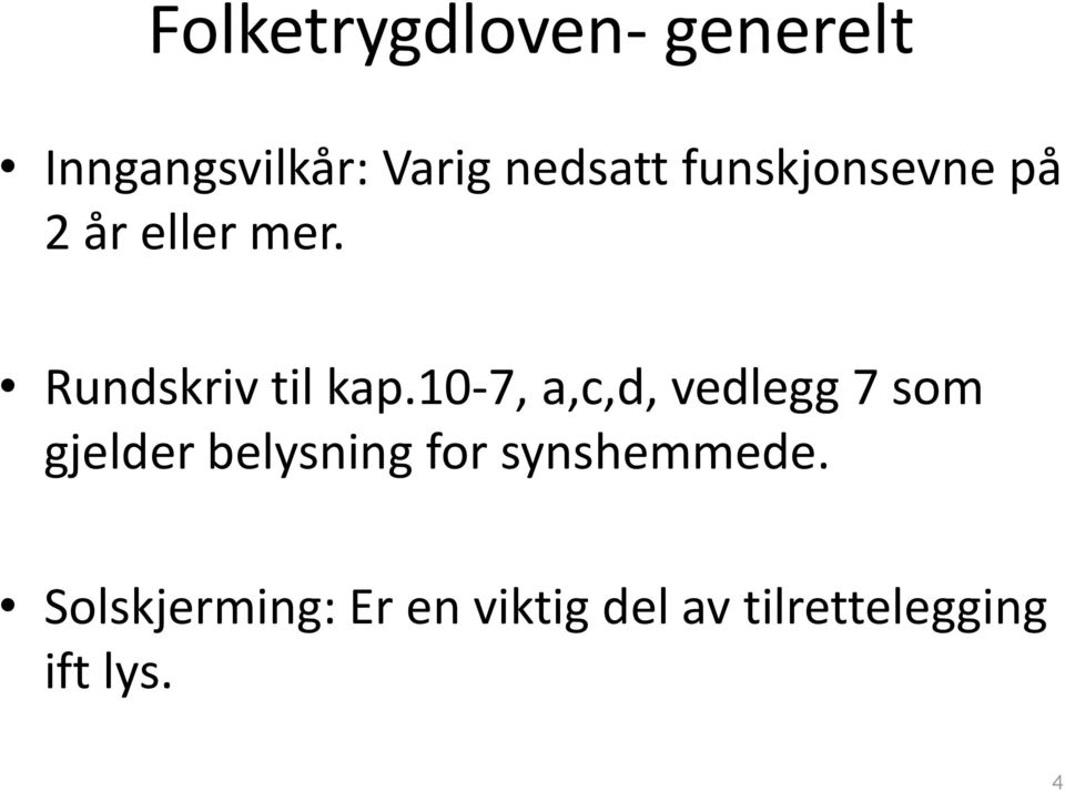 10-7, a,c,d, vedlegg 7 som gjelder belysning for