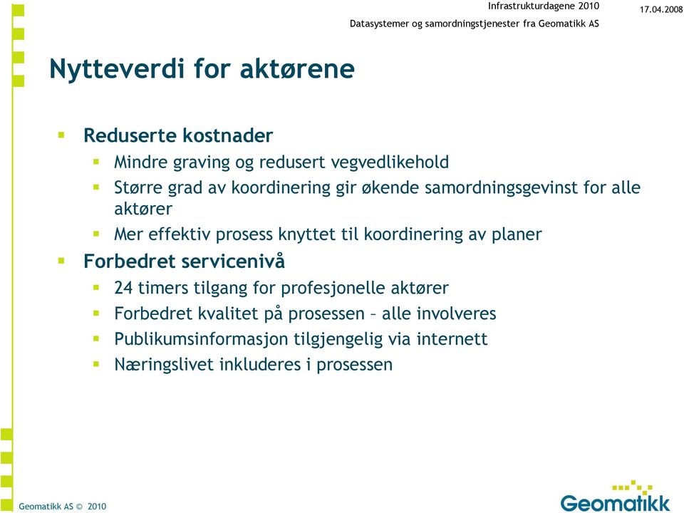 koordinering gir økende samordningsgevinst for alle aktører Mer effektiv prosess knyttet til koordinering