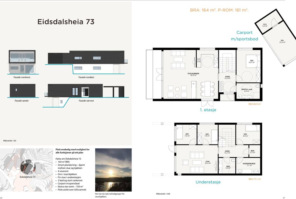 2 Fasade Fasade NV 73 NV 73 Fasade Fasade NØ 73 NØ 73 Fasade nordvest Fasade nordøst Fasade NV 73 Fasade NV 73 Fasade NØ 73 Fasade NØ 73 STUE/KJØKKEN 50,0 m 2 PEIS 13,3 m 2 BAD/Evt.