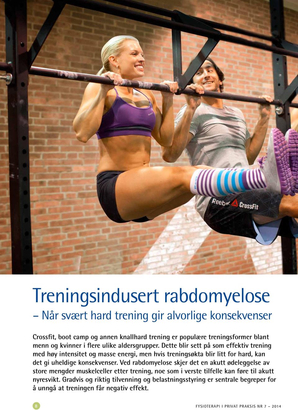 Dette blir sett på som effektiv trening med høy intensitet og masse energi, men hvis treningsøkta blir litt for hard, kan det gi uheldige konsekvenser.