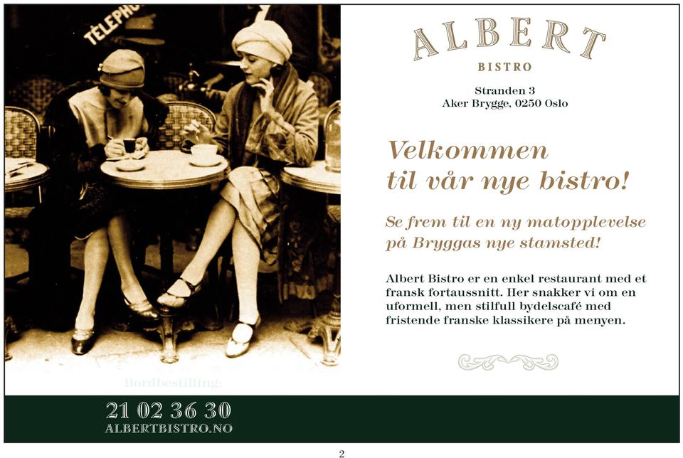 Albert Bistro er en enkel restaurant med et fransk fortaussnitt.