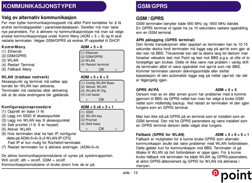 Velges GSM/GPRS så endres IP-oppsettet til DHCP.