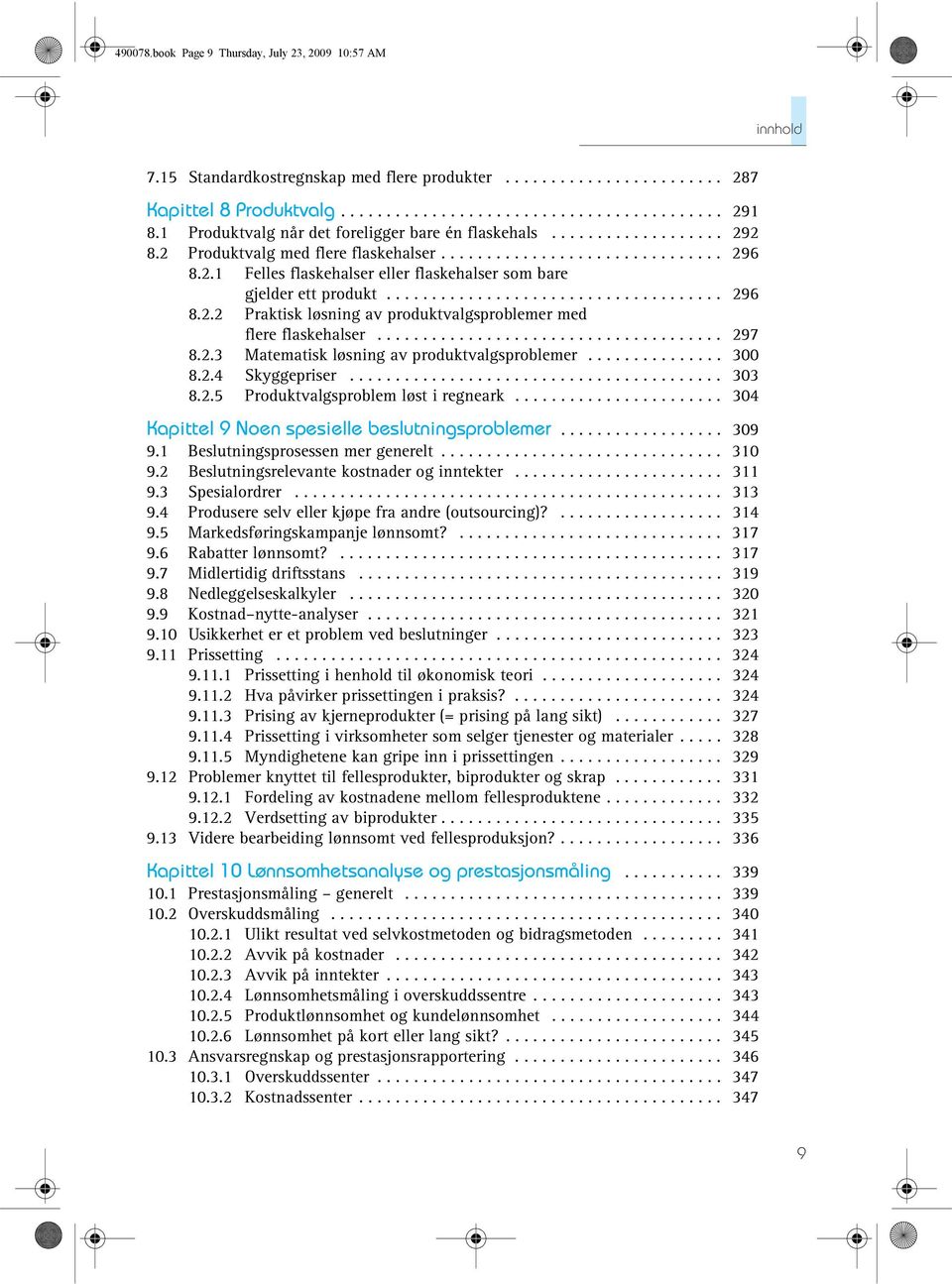 .................................... 296 8.2.2 Praktisk løsning av produktvalgsproblemer med flere flaskehalser...................................... 297 8.2.3 Matematisk løsning av produktvalgsproblemer.