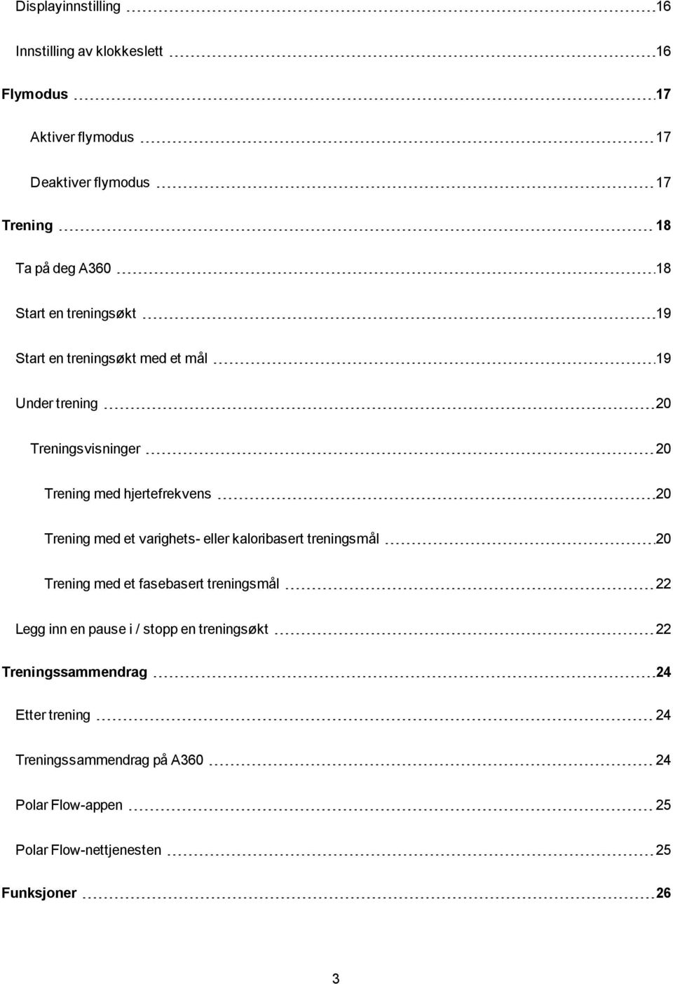 med et varighets- eller kaloribasert treningsmål 20 Trening med et fasebasert treningsmål 22 Legg inn en pause i / stopp en