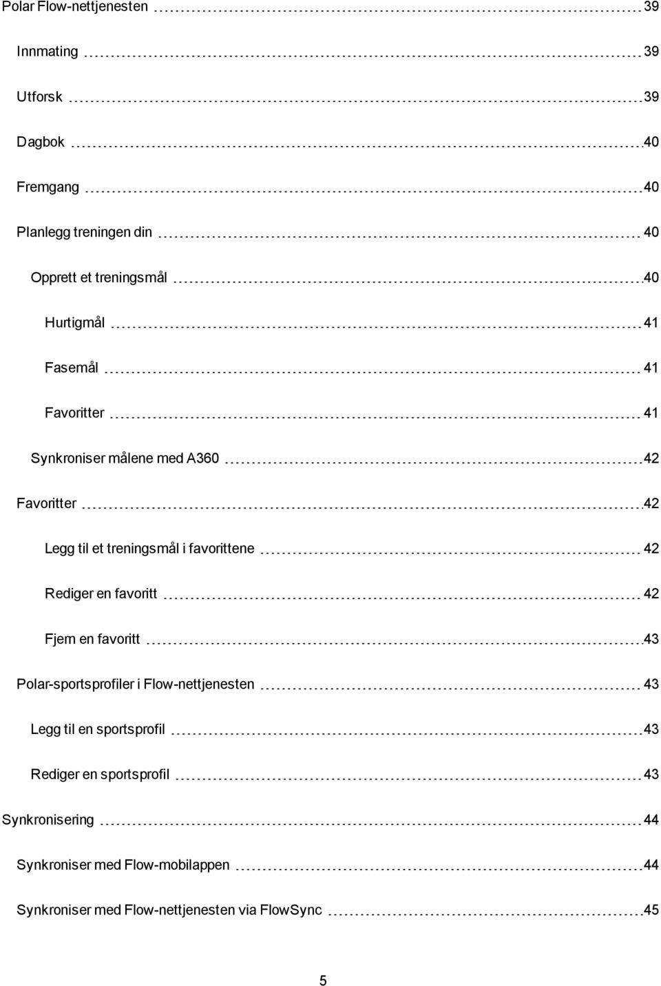 42 Rediger en favoritt 42 Fjern en favoritt 43 Polar-sportsprofiler i Flow-nettjenesten 43 Legg til en sportsprofil 43