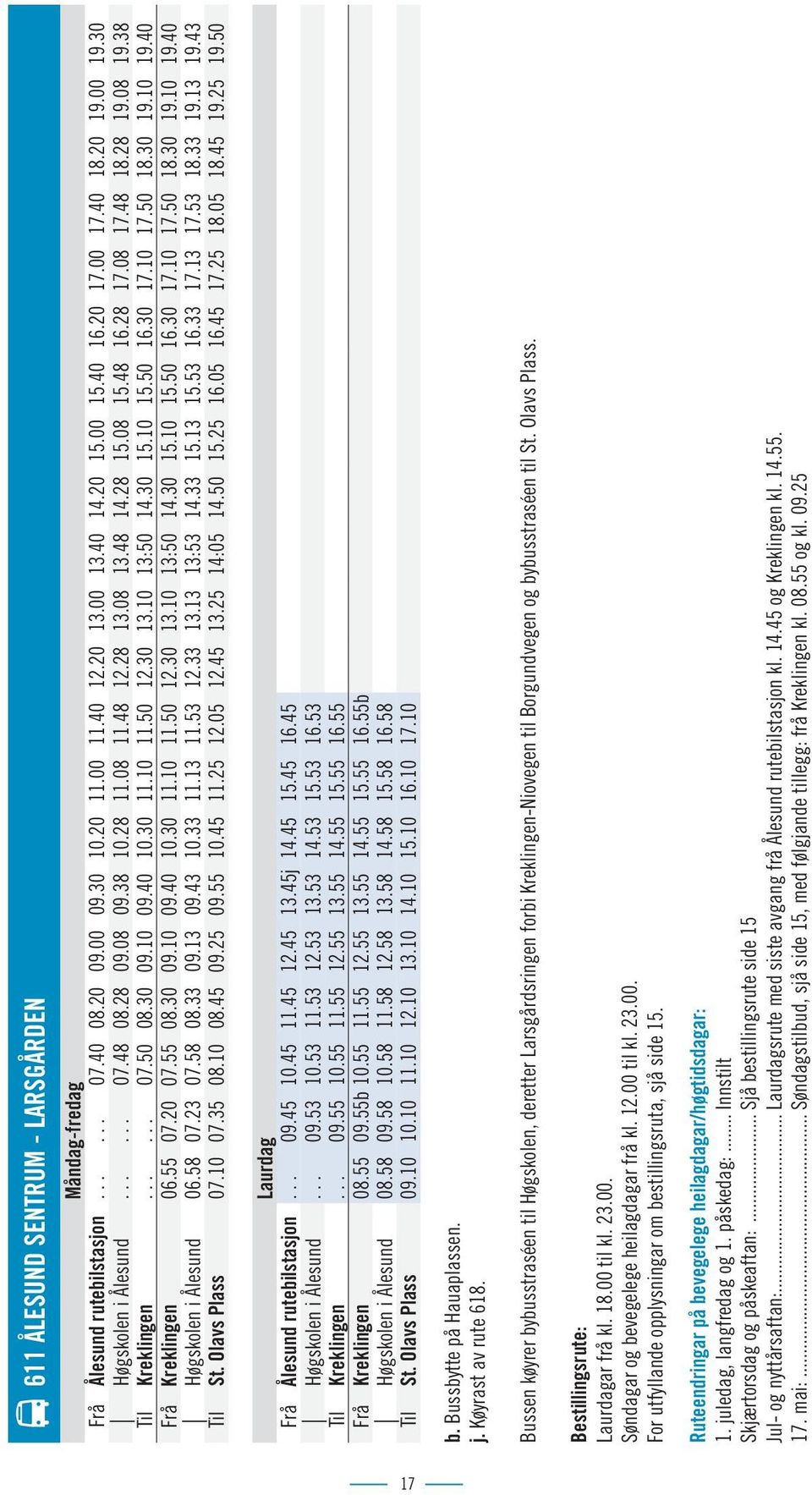 10 11.50 12.30 13.10 13:50 14.30 15.10 15.50 16.30 17.10 17.50 18.30 19.10 19.40 Frå Kreklingen 06.55 07.20 07.55 08.30 09.10 09.40 10.30 11.10 11.50 12.30 13.10 13:50 14.30 15.10 15.50 16.30 17.10 17.50 18.30 19.10 19.40 Høgskolen i Ålesund 06.