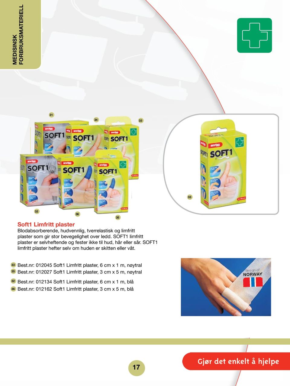 SOFT1 limfritt plaster hefter selv om huden er skitten eller våt. 35 33 35 32 36 Best.