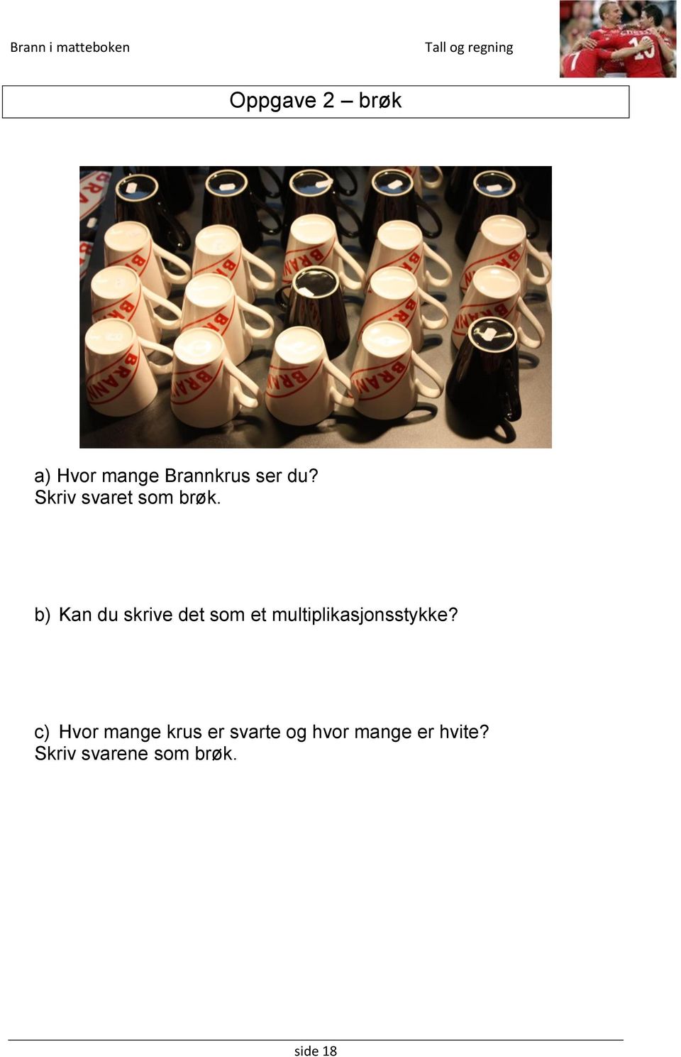 b) Kan du skrive det som et multiplikasjonsstykke?