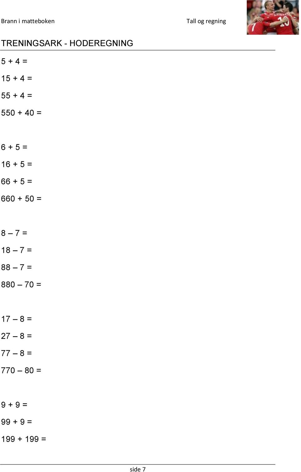 50 = 8 7 = 18 7 = 88 7 = 880 70 = 17 8 = 27 8 =