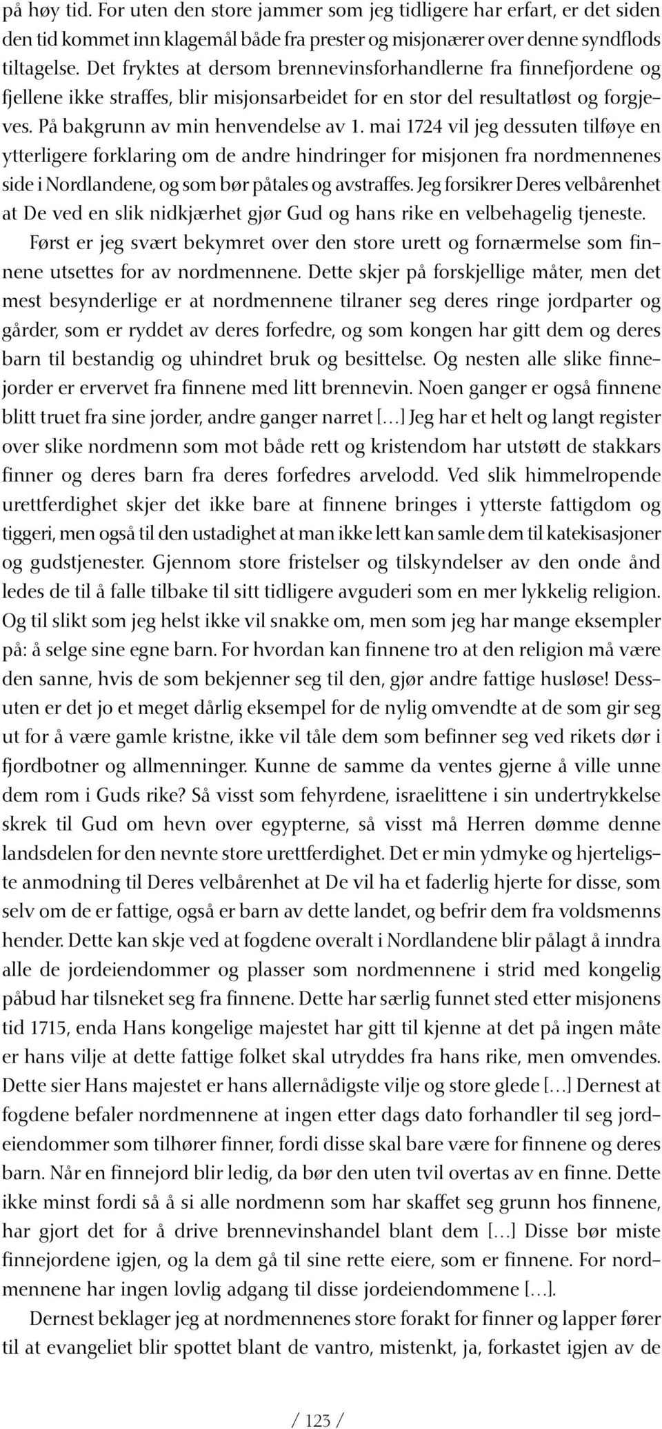 mai 1724 vil jeg dessuten tilføye en ytterligere forklaring om de andre hindringer for misjonen fra nordmennenes side i Nordlandene, og som bør påtales og avstraffes.