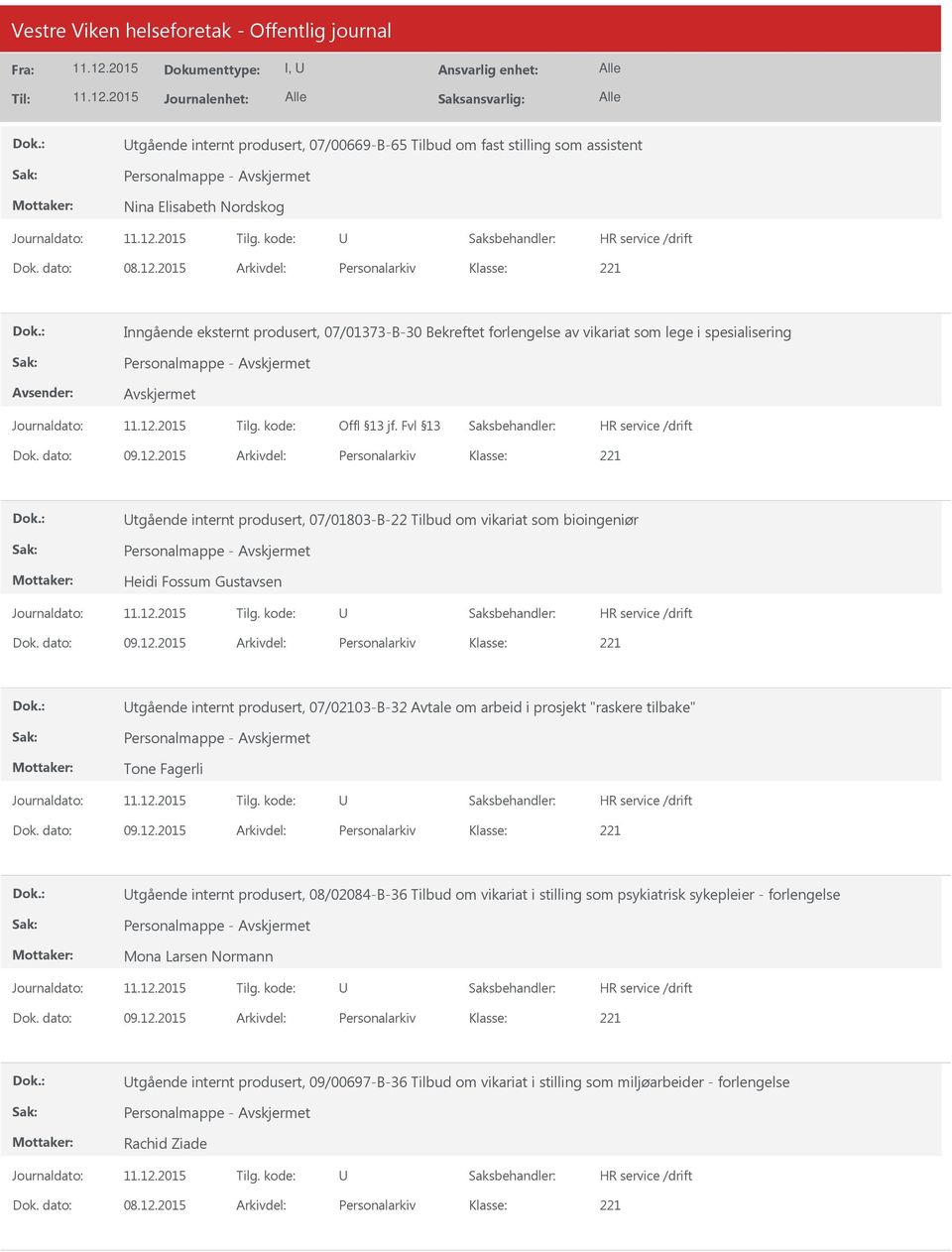 2015 Arkivdel: Personalarkiv tgående internt produsert, 07/01803-B-22 Tilbud om vikariat som bioingeniør Personalmappe - Heidi Fossum Gustavsen Dok. dato: 09.12.