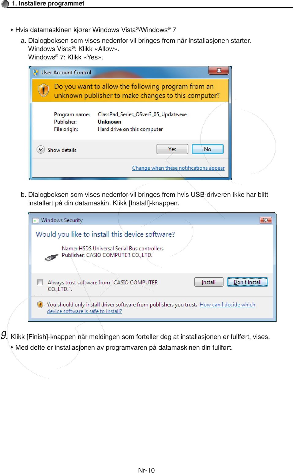 b. Dialogboksen som vises nedenfor vil bringes frem hvis USB-driveren ikke har blitt installert på din datamaskin.