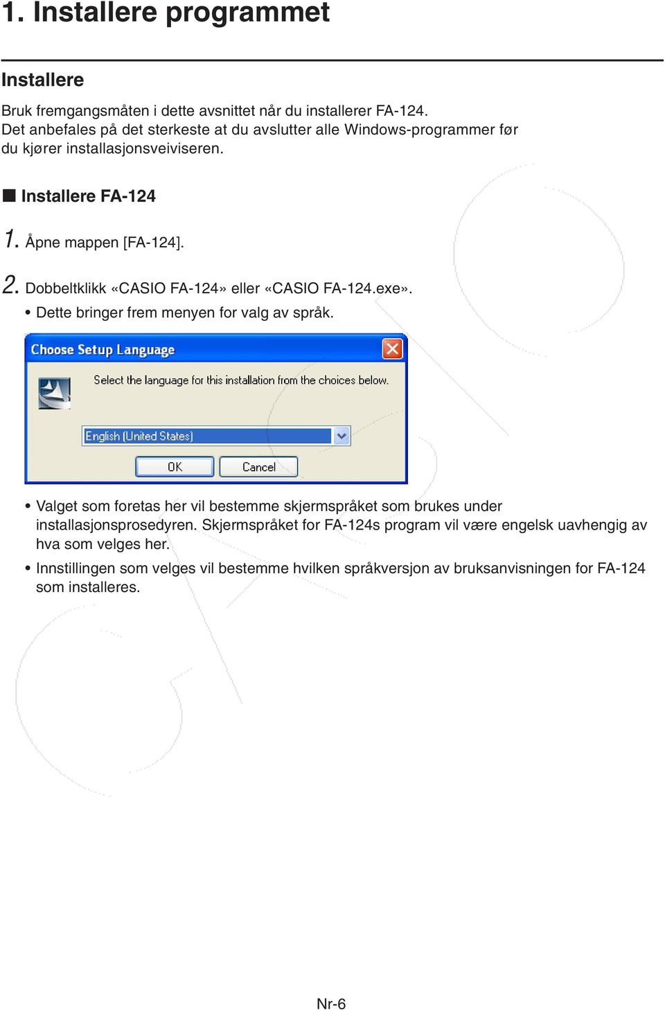 Dobbeltklikk «CASIO FA-124» eller «CASIO FA-124.exe». Dette bringer frem menyen for valg av språk.