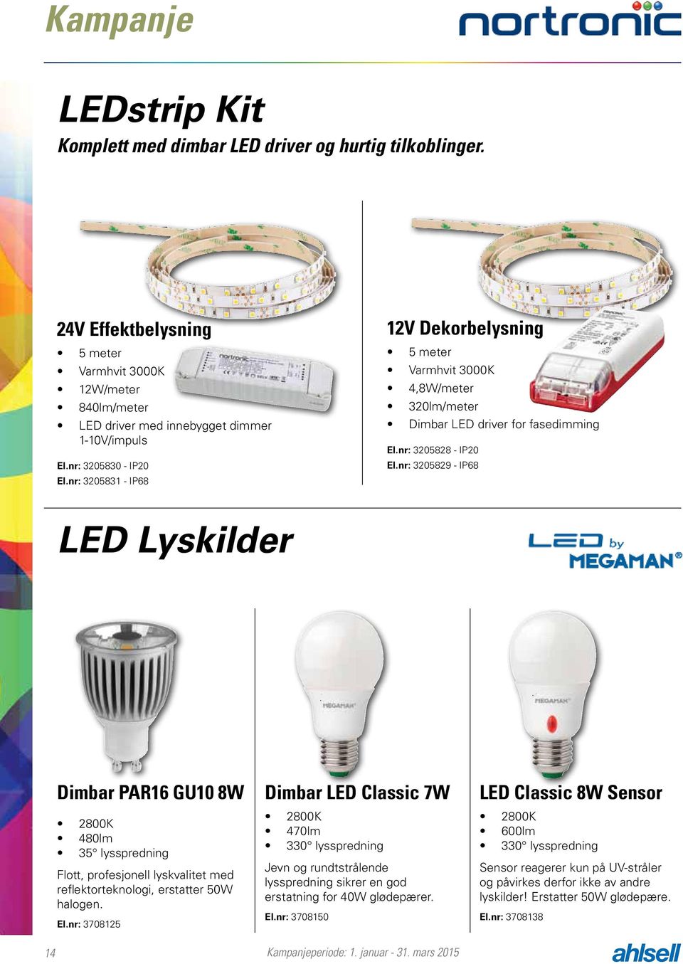 nr: 3205829 - IP68 LED Lyskilder Dimbar PAR16 GU10 8W 2800K 480lm 35 lysspredning Flott, profesjonell lyskvalitet med reflektorteknologi, erstatter 50W halogen. El.
