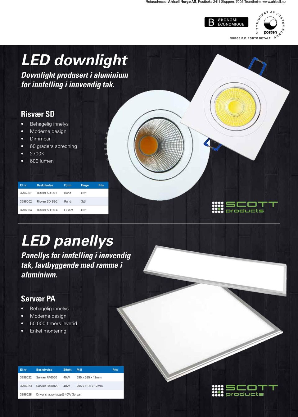 nr: Beskrivelse Form Farge Pris 3296001 Risvær SD 95-1 Rund Hvit 3296002 Risvær SD 95-2 Rund Stål 3296004 Risvær SD 95-4 Firkant Hvit LED panellys Panellys for innfelling i innvendig tak,