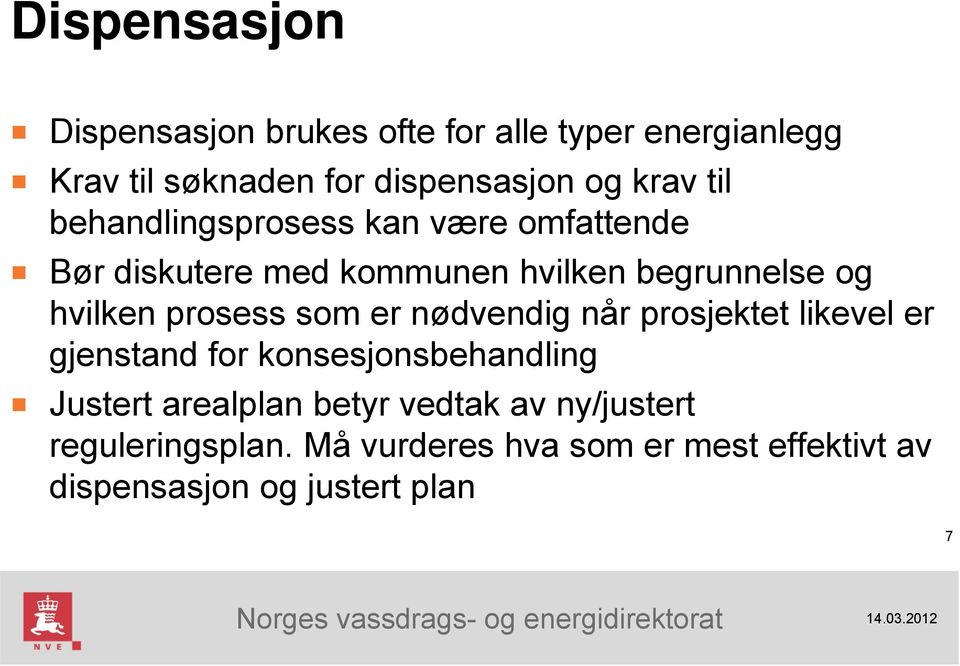 prosess som er nødvendig når prosjektet likevel er gjenstand for konsesjonsbehandling Justert arealplan