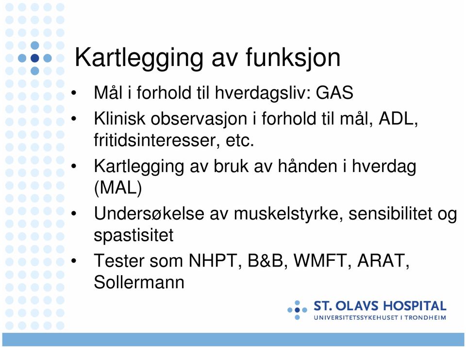 Kartlegging av bruk av hånden i hverdag (MAL) Undersøkelse av