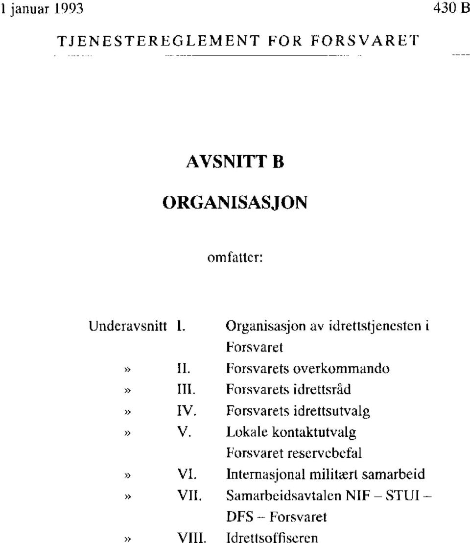 Forsvarets idrettsråd» IV. Forsvarets idrettsutvalg» V.