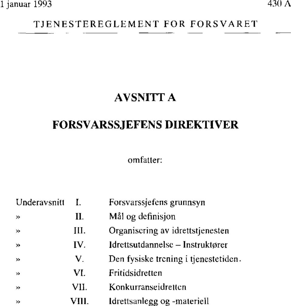 Organisering av idrettstjenesten» IV. Idrettsutdannelse - Instruktører» V.