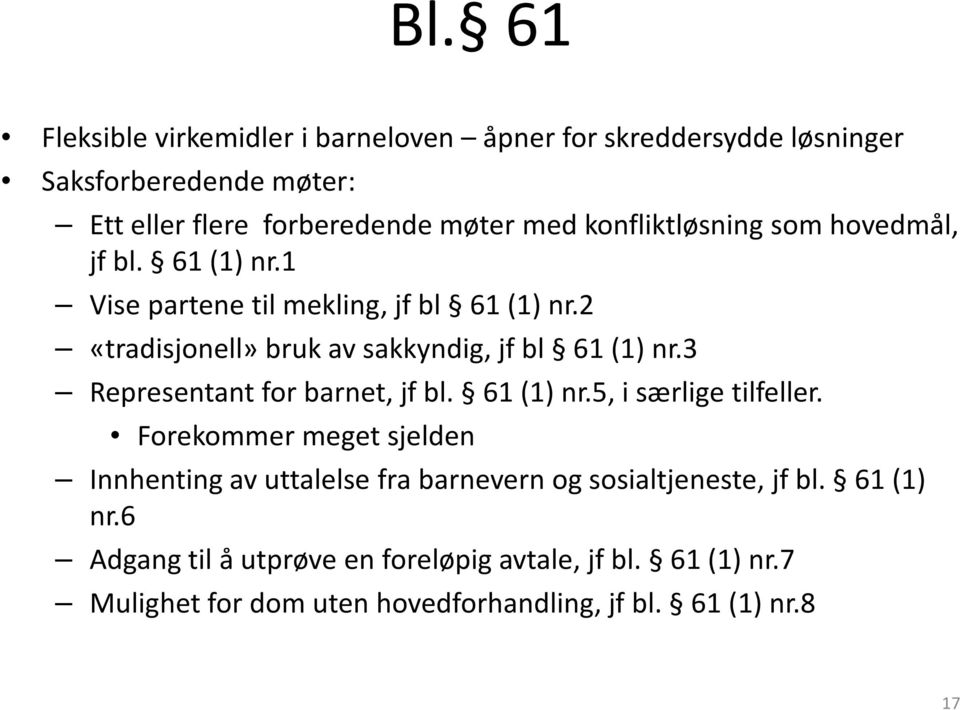 3 Representant for barnet, jf bl. 61 (1) nr.5, i særlige tilfeller.