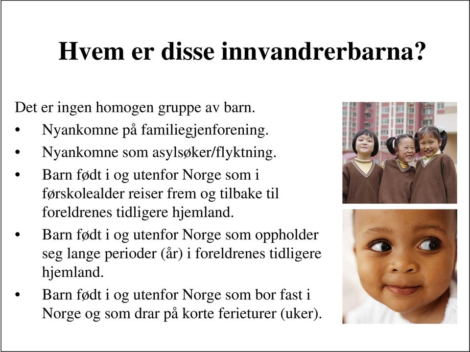 Barn født i og utenfor Norge som i førskolealder reiser frem og tilbake til foreldrenes tidligere hjemland.